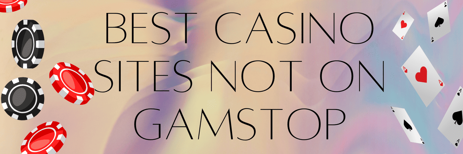 Best Casino Sites Not Registered Explore Top Non-GamStop Options