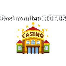 Udenlandske Casinoer uden ROFUS En Guide til Sikker Spiloplevelse 306233753